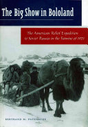 The big show in Bololand : the American relief expedition to Soviet Russia in the famine of 1921
