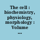 The cell : biochemistry, physiology, morphology : Volume II : Cells and their component parts