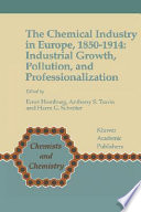 The chemical industry in Europe, 1850-1914 : industrial growth, pollution, and professionalization