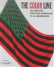 The color line : les artistes africains-américains et la ségrégation : 1865-2016 : [exposition, Paris, Musée du quai Branly-Jacques Chirac, 4 octobre 2016-15 janvier 2017]