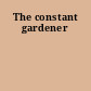 The constant gardener
