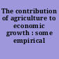 The contribution of agriculture to economic growth : some empirical evidence