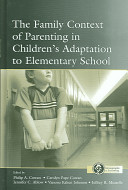 The family context of parenting in children's adaptation to elementary school