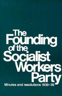 The founding of the socialist workers party : minutes and resolutions 1938-39
