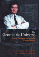 The geometric universe : science, geometry, and the work of Roger Penrose