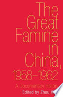 The great famine in China, 1958-1962 : a documentary history