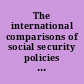 The international comparisons of social security policies and systems : research symposium, Paris 13-15 June 1990, Senate...