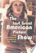 The last great American picture show : new Hollywood cinema in the 1970s