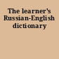 The learner's Russian-English dictionary