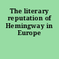 The literary reputation of Hemingway in Europe