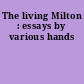 The living Milton : essays by various hands