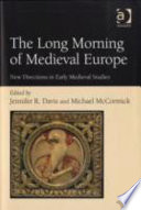 The long morning of medieval Europe : new directions in early medieval studies