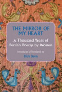 The mirror of my heart : a thousand years of Persian poetry by women