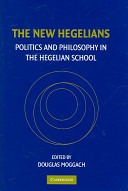 The new Hegelians : politics and philosophy in the Hegelian school
