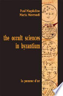 The occult sciences in Byzantium : [colloquium held November 7-8, 2003, Washington, D.C.]