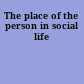 The place of the person in social life