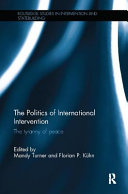 The politics of international intervention : the tyranny of peace