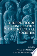 The politics of reconciliation in multicultural societies