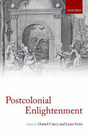 The postcolonial enlightenment : eighteenth-century colonialism and postcolonial theory