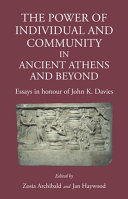 The power of the individual in Ancient Athens and beyond : essays in honour of John K. Davies