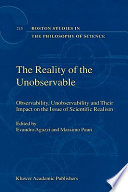 The reality of the unobservable : observability, unobservability and their impact on the issue of scientific realism