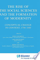 The rise of the social sciences and the formation of modernity : conceptual change in context, 1750-1850