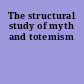 The structural study of myth and totemism