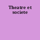 Theatre et societe