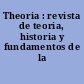 Theoria : revista de teoria, historia y fundamentos de la ciencia