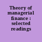 Theory of managerial finance : selected readings
