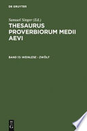 Thesaurus proverbiorum Medii Aevi : Lexikon der Sprichwörter des romanisch-germanischen Mittelalters : 13 : Weinlese-zwölf