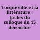Tocqueville et la littérature : [actes du colloque du 13 décembre 2004]