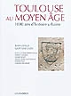 Toulouse au Moyen âge : 1000 ans d'histoire urbaine, 400-1480