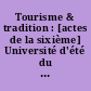Tourisme & tradition : [actes de la sixième] Université d'été du tourisme rural, 28-30 août 1996, Ecomusée d'Alsace, Ungersheim (68)