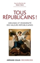 Tous républicains ! : origines et modernité des valeurs républicaines