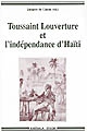 Toussaint Louverture et l'indépendance d'Haïti : témoignages pour un bicentenaire