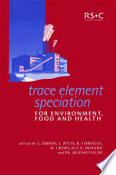 Trace Element Speciation for Environment, Food and Health