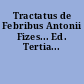 Tractatus de Febribus Antonii Fizes... Ed. Tertia...