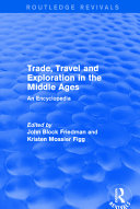 Trade, travel, and exploration in the Middle Ages : an encyclopedia