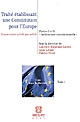Traité établissant une Constitution pour l'Europe : commentaire article par article : Tome 1 : Parties I et IV : Architecture constitutionnelle