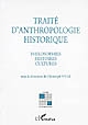 Traité d'anthropologie historique : philosophies histoires cultures