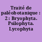 Traité de paléobotanique : 2 : Bryophyta. Psilophyta. Lycophyta