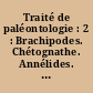 Traité de paléontologie : 2 : Brachipodes. Chétognathe. Annélides. Gephyriens. Mollusques