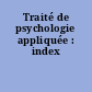 Traité de psychologie appliquée : index