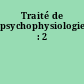 Traité de psychophysiologie : 2