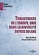 Trajectoires de l'Europe, unie dans la diversité depuis 50 ans : [actes du colloque organisé à Toulouse du 14 au 17 mars 2007]