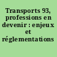 Transports 93, professions en devenir : enjeux et réglementations