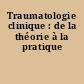 Traumatologie clinique : de la théorie à la pratique