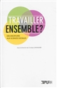 Travailler ensemble ? : des disciplines aux sciences sociales : [séminaires, Université du Havre, 2010-2011 et 2011-2012
