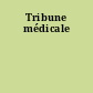 Tribune médicale